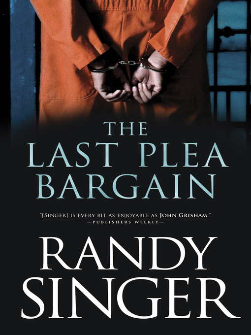 Title details for The Last Plea Bargain by Randy Singer - Wait list